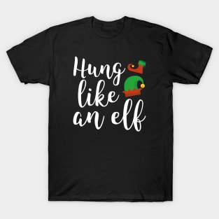 Hung Like An Elf T-Shirt